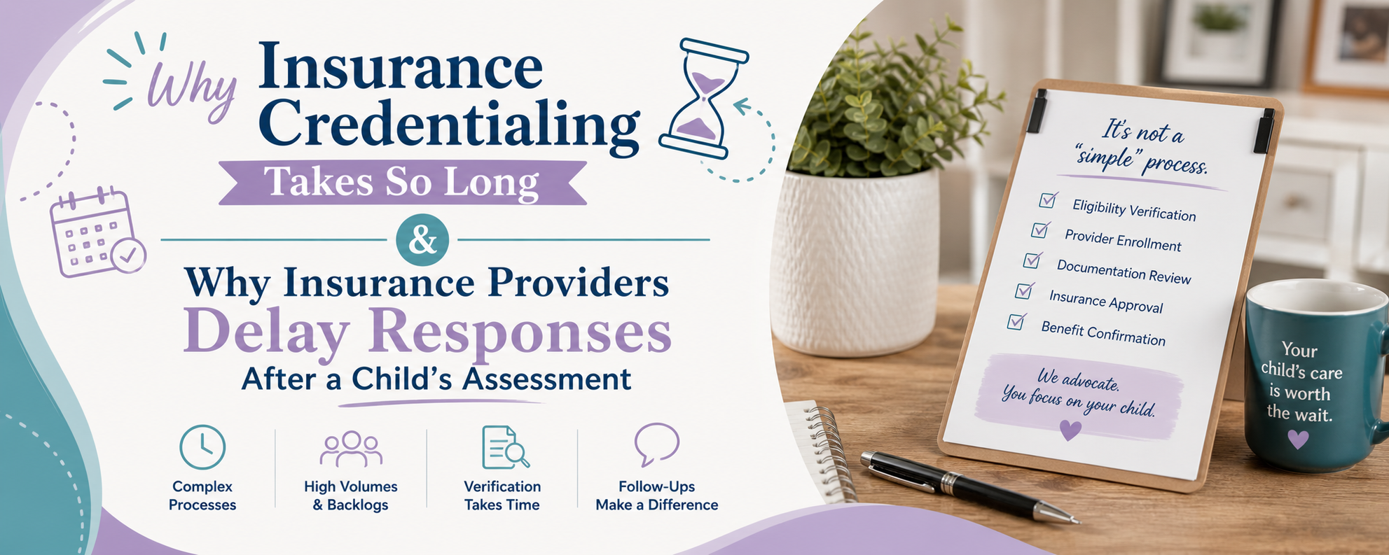 Why Insurance Credentialing Takes So Long & Why Insurance Providers Delay Responses After a Child’s Assessment