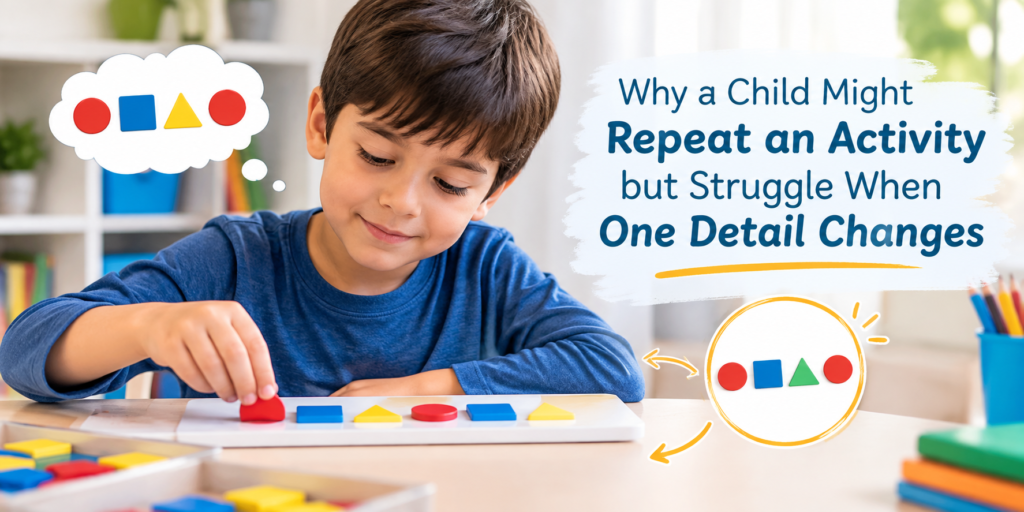 Why a Child Repeats Activities but Struggles With Changes